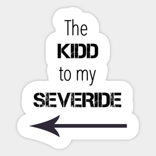 *NEW* Kidd to my Severide Sticker